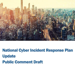 CISA's draft National Cyber Incident Response Plan was published for comment on Dec. 16.